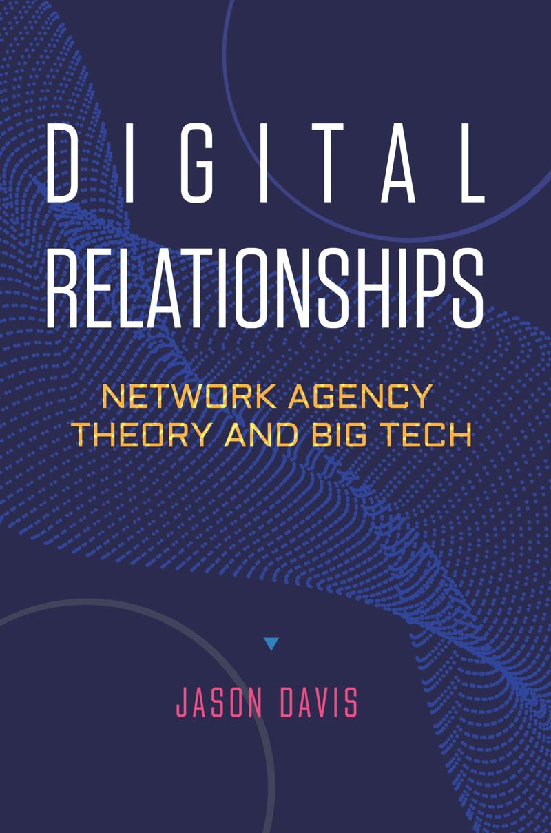 Digital Relationships: Network Agency Theory and Big Tech